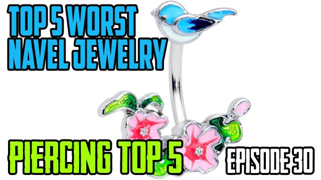 Top 5 Worst Navel Jewelry: Piercing Top 5 EP30 - https://youtu.be/iBlyWlz6jKk